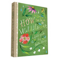 How to Be a Wildflower: A Field Guide (Nature Journals, Wildflower Books, Motivational Books, Creativity Books)