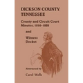 Dickson County Tennessee County and Circuit Court Minutes, 1816-1828 and Witness Docket