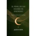 El final de las noches de insomnio: (La guía completa para el insomnio)