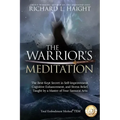 The Warrior's Meditation: The Best-Kept Secret in Self-Improvement, Cognitive Enhancement, and Stress Relief, Taught by a Master of Four Samurai Arts