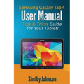 Samsung Galaxy Tab 4 User Manual: Tips & Tricks Guide for Your Tablet!