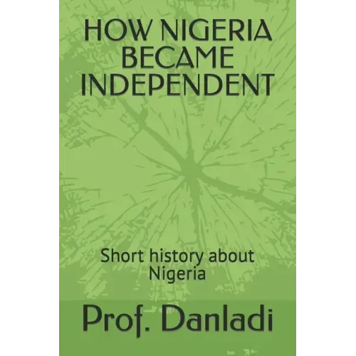 How Nigeria Became Independent: Short history about Nigeria