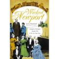 Wicked Newport: Sordid Stories from the City by the Sea