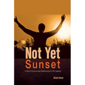 Not Yet Sunset: A Story of Survival and Perseverance in LRA Captivity