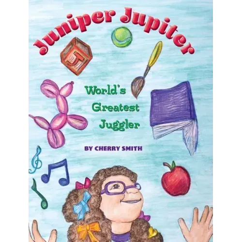 Juniper Jupiter: World's Greatest Juggler