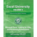 Excel University Volume 2 - Featuring Excel 2016 for Windows: Microsoft Excel Training for CPAs and Accounting Professionals