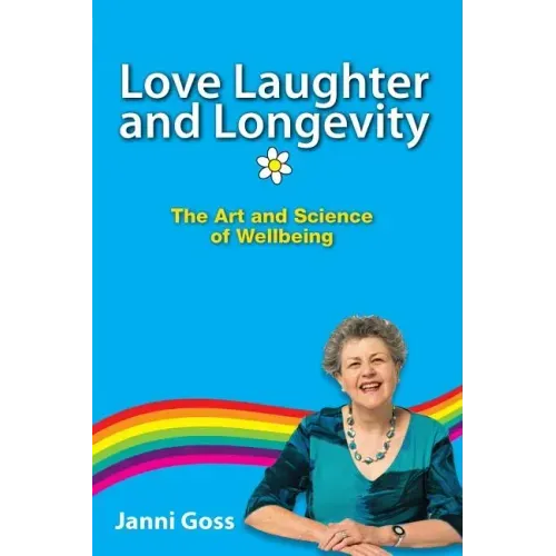 Love Laughter and Longevity: The Art and Science of Wellbeing