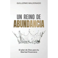 Un Reino de Abundancia: El Plan de Dios para tu Libertad Financiera