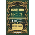 The Complete Books of Enoch: The Full Collection of These Sacred Texts (Large Print)