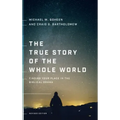 The True Story of the Whole World: Finding Your Place in the Biblical Drama