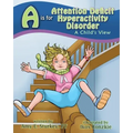 A is for Attention Deficit Hyperactivity Disorder: A Child's View