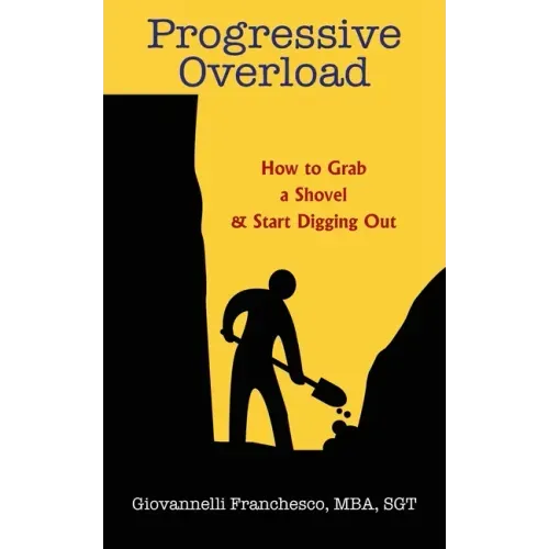 Progressive Overload: How to Grab a Shovel & Start Digging Out