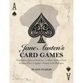 Jane Austen's Card Games - 11 Classic Card Games And 3 Supper Menus From The Novels And Letters Of Jane Austen