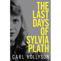 The Last Days of Sylvia Plath