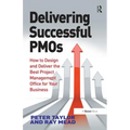 Delivering Successful Pmos: How to Design and Deliver the Best Project Management Office for Your Business