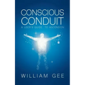 Conscous Conduit: A User's Guide to Ascension
