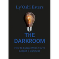 The Darkroom: How to Escape When You're Locked in Darkness