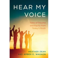 Hear My Voice: Tales of Trauma and Equity from Today's Youth