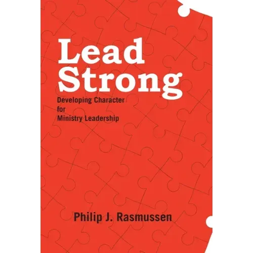 Lead Strong: Developing Character for Ministry Leadership