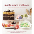 Mochi, Cakes and Bakes: Simple Yet Exquisite Desserts with Ube, Yuzu, Matcha and More
