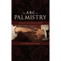 The ABC of Palmistry: Character and Fortune Revealed