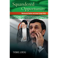 Squandered Opportunity: Neoclassical Realism and Iranian Foreign Policy