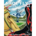 Shoe Fly, Don't Bother Me