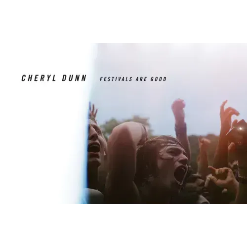 Cheryl Dunn: Festivals Are Good
