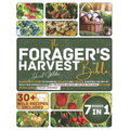 The Forager's Harvest Bible: A Beginner's Guide to Advanced Foraging and Cooking. Discover the Art of Wild Food Preservation. 30+ Delicious and Eas