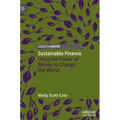 Sustainable Finance: Using the Power of Money to Change the World