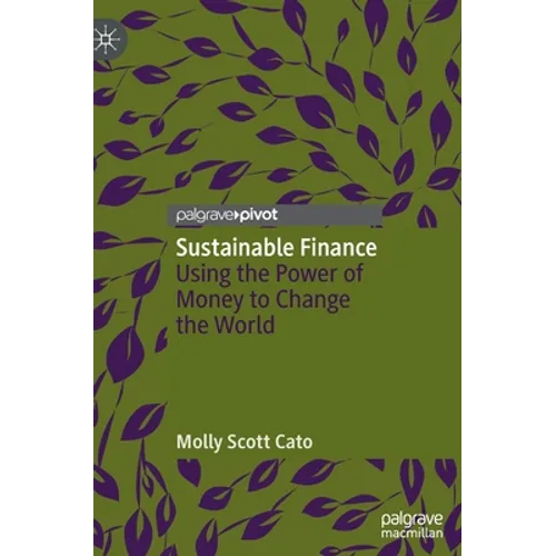 Sustainable Finance: Using the Power of Money to Change the World