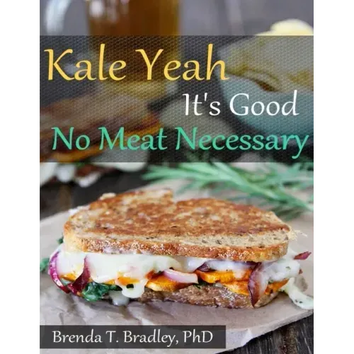 Kale Yeah It's Good: No Meat Necessary Cookbook