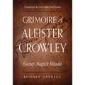 Grimoire of Aleister Crowley: Group Magick Rituals