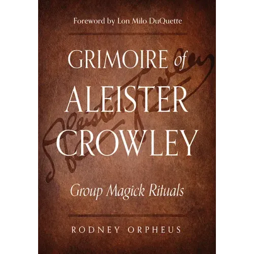 Grimoire of Aleister Crowley: Group Magick Rituals