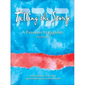 Telling the Story: A Passover Haggadah Explained