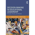 Decision Making in Educational Leadership: Principles, Policies, and Practices
