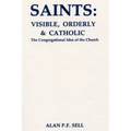 Saints: Visible, Orderly, and Catholic