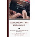 Social Media Ethics and COVID-19: Well-Being, Truth, Misinformation, and Authenticity