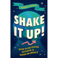 Shake It Up!: How to Be Young, Autistic, and Make an Impact