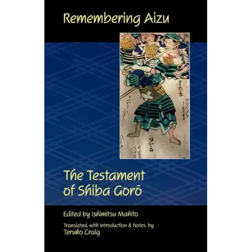 Remembering Aizu: The Testament of Shiba Goro