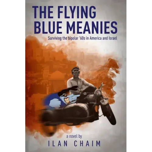 The Flying Blue Meanies: Surviving the bipolar '60s in America and Israel