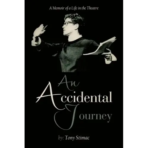 An Accidental Journey: A Memoir of a Life in the Theater