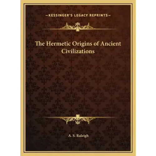 The Hermetic Origins of Ancient Civilizations