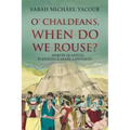O' Chaldeans, When Do We Rouse?