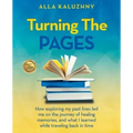 Turning the Pages: How Exploring My Past Lives Led Me on the Journey of Healing Memories, and What I Learned While Traveling Back in Time