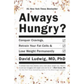 Always Hungry?: Conquer Cravings, Retrain Your Fat Cells, and Lose Weight Permanently