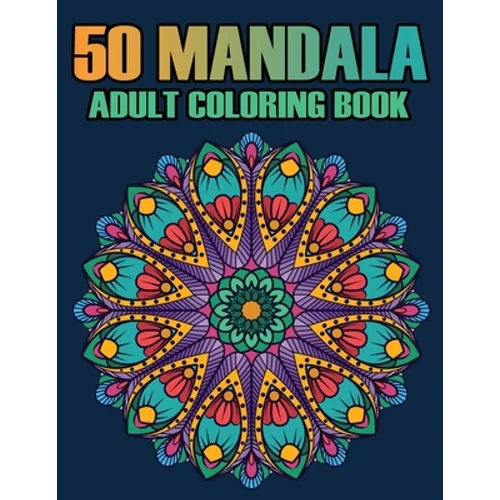 50 Mandala Adult Coloring Book: Mandalas Coloring Books For Adults Relaxation