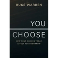 You Choose: How Your Choices Today Affect You Tomorrow