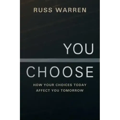 You Choose: How Your Choices Today Affect You Tomorrow