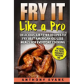 Fry it Like a Pro: Delicious Air Fryer Recipes to Fry Best American Oil-Less Mea